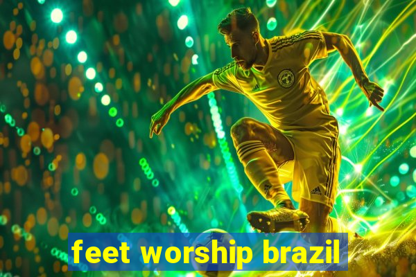 feet worship brazil